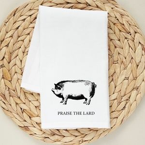 Praise the Lard...the kitchen towel.